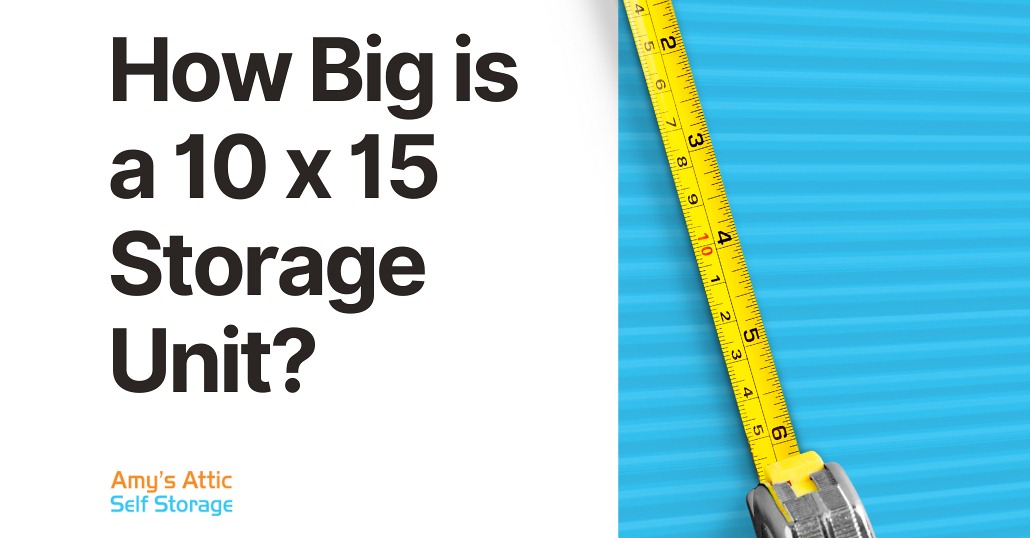 How Big is a 10-Foot x 15-Foot Storage Unit?